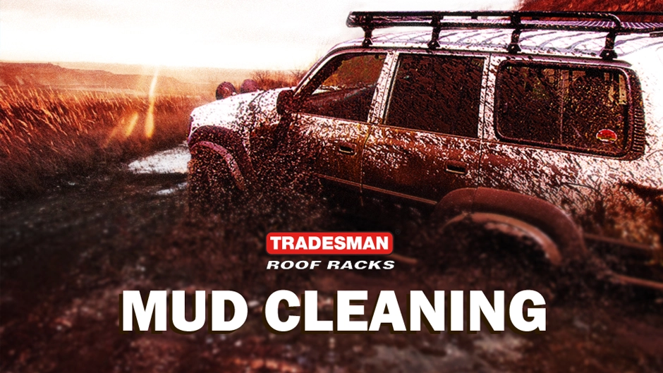 Mud Cleaning - Tradesman Roof Racks Australia
