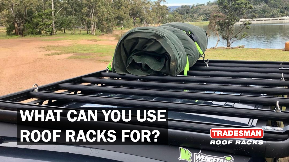 What can you use a Roof Rack for - Tradesman Roof Racks Australia