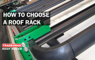 How To Choose a Roof Rack - Tradesman Roof Racks Australia
