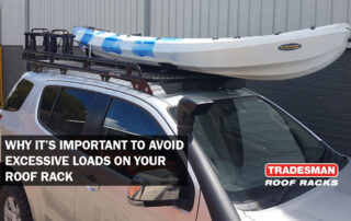 Why it's important to avoid excessive roof loads on your roof rack - Tradesman Roof Racks Australia
