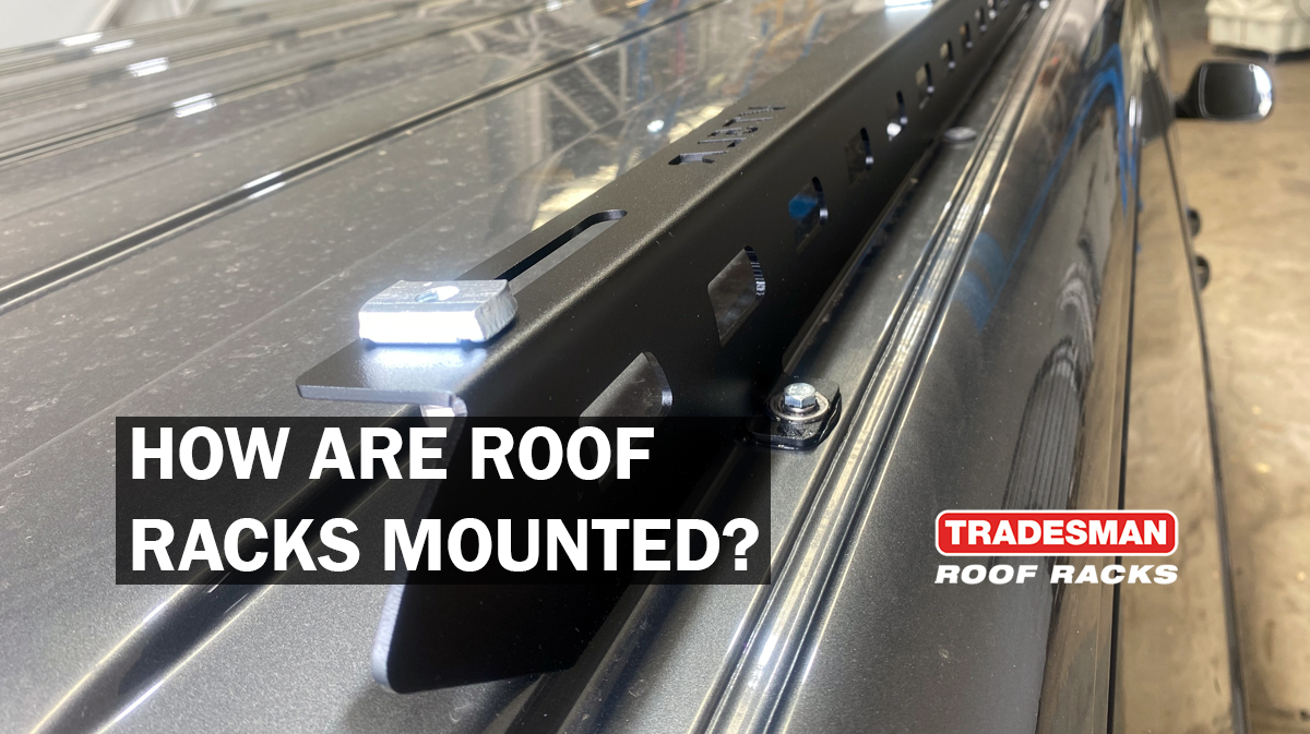 How are roof racks mounted - Tradesman Roof Racks