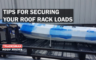 Tips for securing your roof rack load - Tradesman Roof Racks
